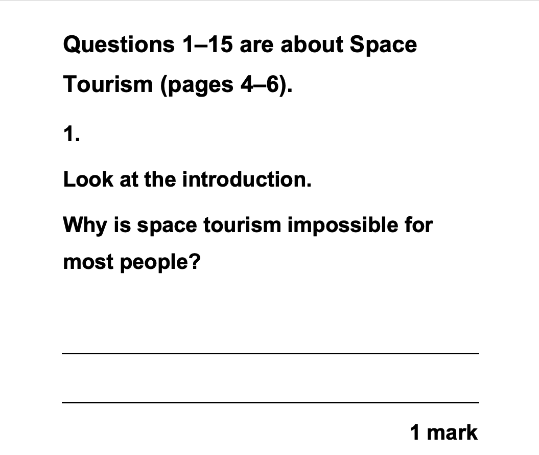 The same question adapted to large print. The heading &lsquo;Questions 1 to 15 are about Space Tourism (pages 4 to 6).&rsquo; and the question are set in large 24-point bold Arial with no coloured banner and no number badge. The number is shown as a plain &lsquo;1.&rsquo;, the word &lsquo;impossible&rsquo; is no longer in italics, lines are widely spaced, and &lsquo;1 mark&rsquo; appears at the bottom right.